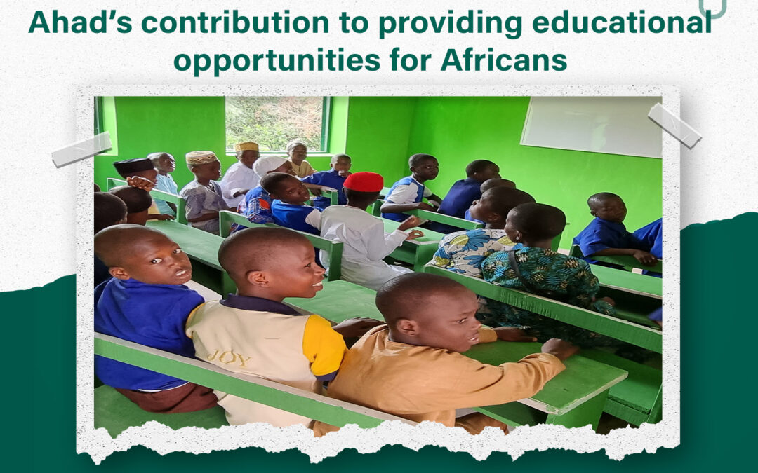 Ahad Association’s contribution to providing educational opportunities for Africans