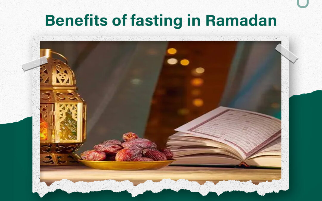 The benefits of fasting in Ramadan