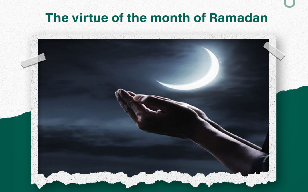 The importance and bounty of the month of Ramadan